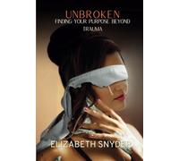 Unbroken: Finding Your Purpose Beyond Trauma