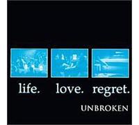 Unbroken - Life Love Regret