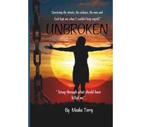 UNBROKEN: Living Though What Should Have Killed Me.