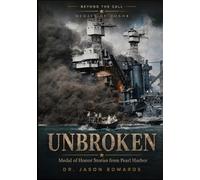 Unbroken: Medal of Honor Stories from the Battle of Pearl Harbor