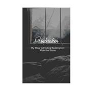 Unbroken: My Story in Finding Redemption After the Storm