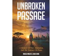 UNBROKEN PASSAGE: A Journey Through War, Exile, and Hope By Anjelo Malek Qurino Kuoc Deng