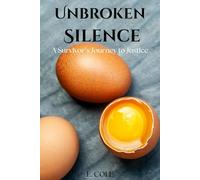 Unbroken Silence: A Survivor’s Journey to Justice