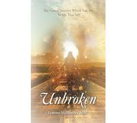 Unbroken: The Cancer Journey Which Led Me To My True Self