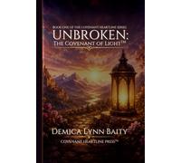 Unbroken: The Covenant of Light™: The Healing · The Heartline · The Choice