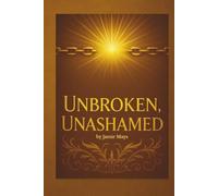 Unbroken, Unashamed