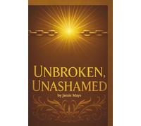 Unbroken, Unashamed