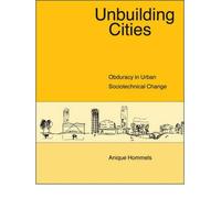 Unbuilding Cities: Obduracy in Urban Sociotechnical Change