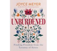 Unburdened: Finding Freedom from the Tyranny of Stress