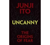 Junji Ito Uncanny: The Origins of Fear (Copertina rigida) (PRESALE 21/11/2024)