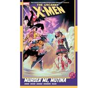 Uncanny X-Men By Gail Simone Vol. 3: Murder Me, Mutina