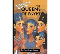 Uncensored History | The Queens of Egypt: The Real & Funny Stories of Cleopatra, Nefertiti, Hatshepsut & Nefertari as Told by your Messy Best Friend