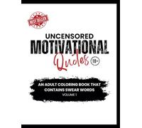 Uncensored Motivational Quotes Coloring Book Vol. 1: For adults 18+