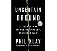 Uncertain Ground: Citizenship in an Age of Endless, Invisible War