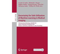 Uncertainty for Safe Utilization of Machine Learning in Medical Imaging: 7th International Workshop, Unsure 2025, Held in Conjunction With Miccai ... South Korea, September 27, 2025, Proceedings
