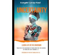 Uncertainty: Living Life in the Unknown