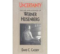 Uncertainty: The Life and Science of Werner Heisenberg