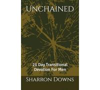 Unchained: 21 Day Transitional Devotion For Men