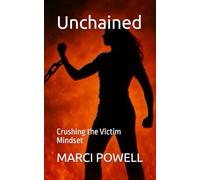 Unchained: Crushing the Victim Mindset