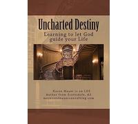 Uncharted Destiny: Learning to let God guide your life: Volume 1