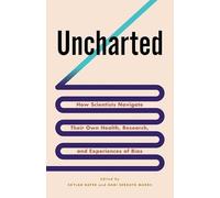Uncharted: How Scientists Navigate Their Own Health, Research, and Experiences of Bias