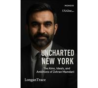 UNCHARTED NEW YORK: The Aims, Ideals, and Ambitions of Zohran Mamdani