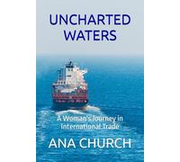 UNCHARTED WATERS: A Woman's Journey in International Trade