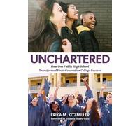 Unchartered: How One Public High School Transformed First-Generation College Success