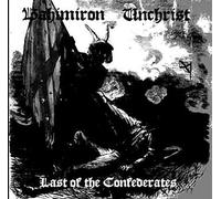 Unchrist - Last of the Confederates