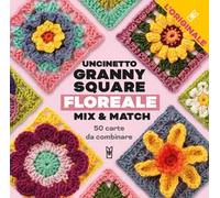 Uncinetto Granny Square floreale. Mix & match. Con 50 carte da combinare