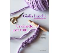 Uncinetto per tutti. Tecniche e schemi per imparare il crochet - Lucchi Giulia