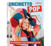 Uncinetto pop. 35 capi d'abbigliamento e accessori contemporanei e super facili