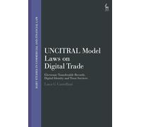 UNCITRAL Model Laws on Digital Trade: Electronic Transferable Records, Digital Identity and Trust Services