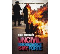 Uncivil Disobedience Is My Forte: Poems From The War Room: 2