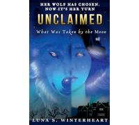 Unclaimed: What Was Taken by The Moon: A Paranormal Werewolf Romance
