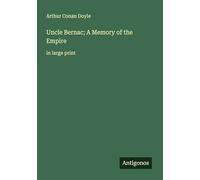Uncle Bernac; A Memory of the Empire: in large print