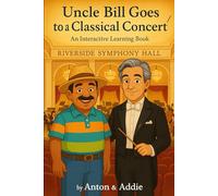 Uncle Bill Goes to a Classical Concert: An Interactive Learning Book