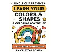 Uncle Clif Presents: Learn Your Colors and Shapes - A Coloring Adventure