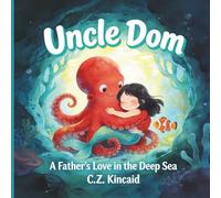 Uncle Dom: A Father's Love in the Deep Sea