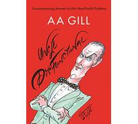 Uncle Dysfunctional: Uncompromising Answers to Life's Most Painful Problems: Gill A.A.