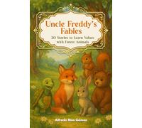 Uncle Freddy’s Fables: 20 Stories to Learn Values with Forest Animals