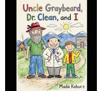 Uncle Graybeard, Dr Clean, and I: How I Went to the Dentist with My Uncle