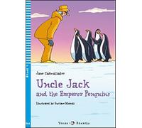 Uncle Jack and the emperor penguins. Per la Scuola media. Con espansione online: Uncle Jack and the Emperor Penguins + downloadable