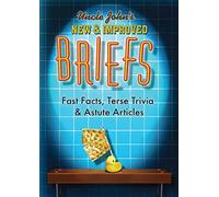 Uncle John's New & Improved Briefs: Fast Facts, Terse Trivia & Astute Articles [Lingua Inglese]