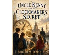Uncle Kenny: and the Clockmaker's Secret