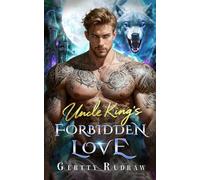Uncle King’s Forbidden Love: A Royal Secret Baby Second Chance Paranormal Romance
