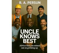 Uncle Knows Best: Advice you missed out on growing up