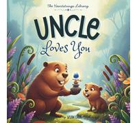 Uncle Loves You: A Cozy Rhyming Book for Toddlers and Kids | A Special Keepsake from Uncle to Niece and Nephew | Perfect for Baby Showers, Birthdays, and Christmas