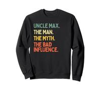 Uncle Max Citazione The Man The Myth The Bad Influence Funny Felpa