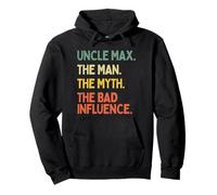 Uncle Max Citazione The Man The Myth The Bad Influence Funny Felpa con Cappuccio